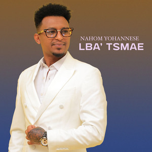 Nahom Yohannese - Lba' Tsmae