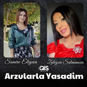 Samire Eliyeva & Zuleyxa Salmanova - Arzularla Yasadim