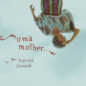 Uma Mulher by Patrícia Ahmaral