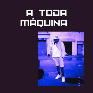 A Toda Máquina by ANTON