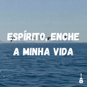Espírito, Enche a Minha Vida by Adryan Ribeiro