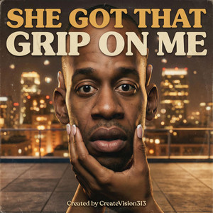 She Got That Grip on Me by CreateVision313