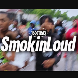 Smokin Loud by 1600Tra3