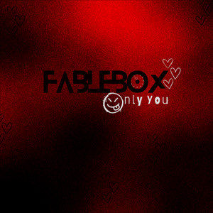 Only You by Fablebox