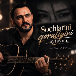 Sochlarini qoraligini aytaymu by Saloev