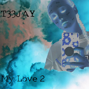My Love 2 by T33JAY