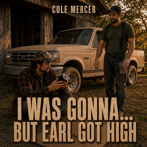 I Was Gonna But Earl Got High by Cole Mercer