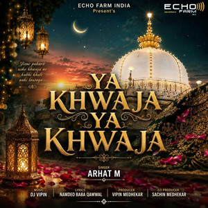 Ya Khwaja Ya Khwaja by ARHAT M, DJ VIPIN