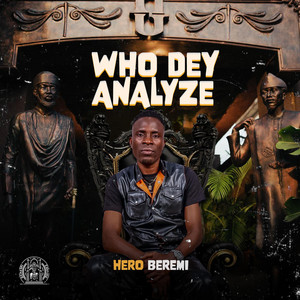 Hero Beremi - Who dey analyze