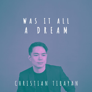 Was It All A Dream by Christian Tibayan