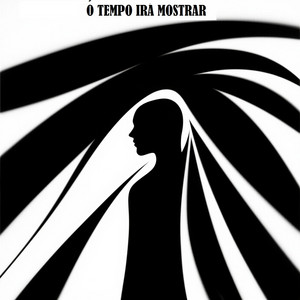 O TEMPO IRÁ MOSTRAR by Cold Bill