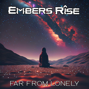 Far From Lonely by Embers Rise