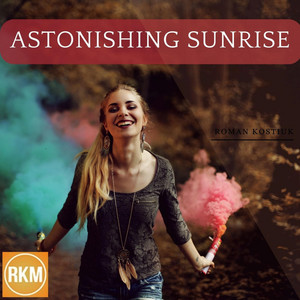 Roman Kostiuk - Astonishing Sunrise