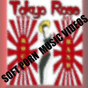 Soft Porn Music Videos - Single by Tokyo Rose | Spotify