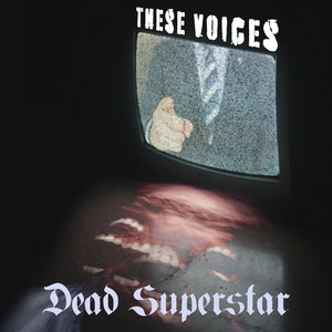 These Voices by Dead Superstar