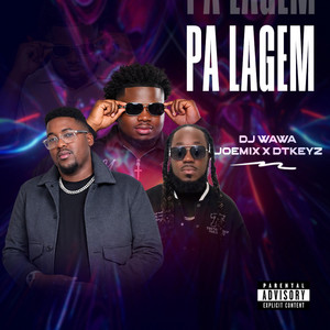Pa Lagem by DJ WAWA, JOEMIX, DT Keyz