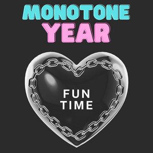 Fun Time by Monotone Year