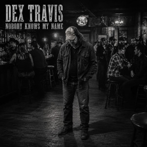 Nobody knows my Name by Dex Travis