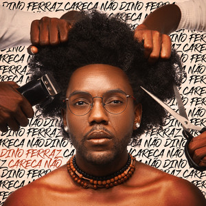 Dino Ferraz - Careca Não