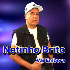 Netinho Brito - Vai Embora