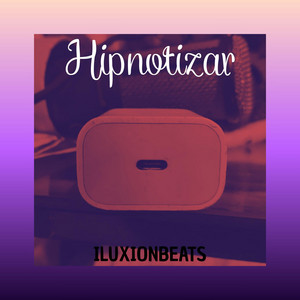 Hipnotizar by ILUXIONBEATS