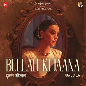 Bullah Ki Jaana by Deveshi Sahgal