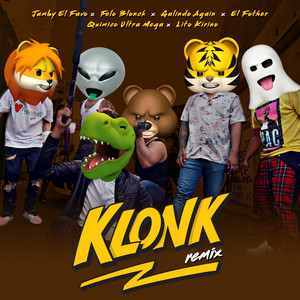 Klonk - Remix by Jamby El Favo, Quimico Ultra Mega, Lito Kirino, Galindo Again, El Fother, Felo Blonck