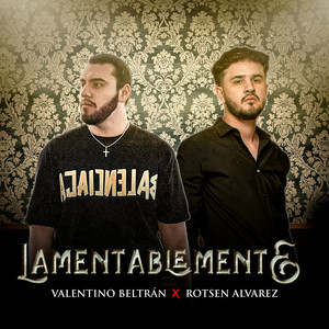 Valentino Beltrán & Rotsen Alvarez - Lamentablemente