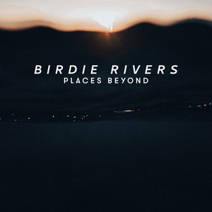 Places Beyond by Birdie Rivers
