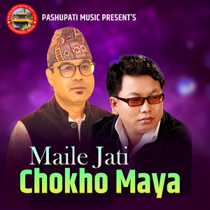 Maile Jati Chokho Maya