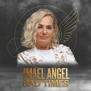 BAD TIMES - Long Version by Imael Angel