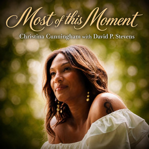 Most of This Moment by Christina Cunningham, David P Stevens