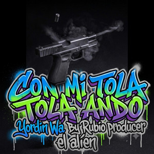 CON MI TOLA ANDO by Yordin Wa, rubio producer