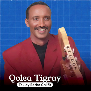 Teklay Berhe Chilfit - Qolea Tigray