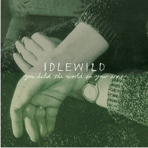 You Held the World in Your Arms by Idlewild