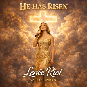 Lenée Riot and The Union - He Has Risen