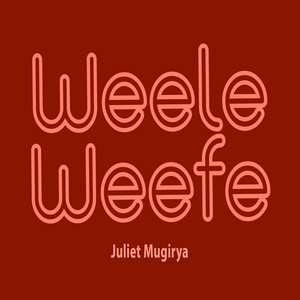 Juliet Mugirya - Weele Weefe