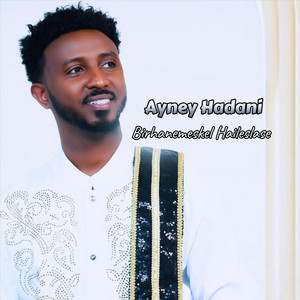 Birhanemeskel Haileslase - Ayney Hadani