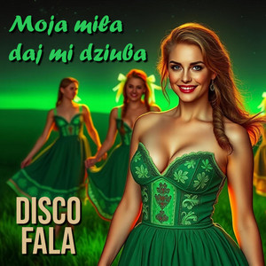 Moja Miła Daj Mi Dziuba by Disco Fala