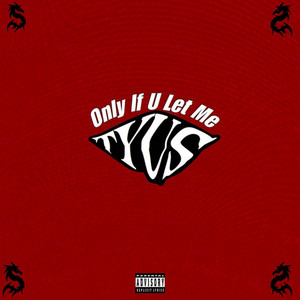 TYuS - Only If U Let Me