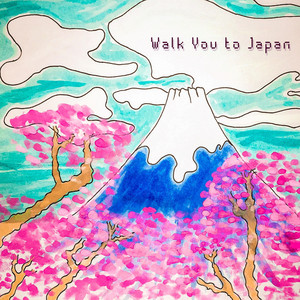 Walk You to Japan