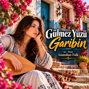 Gülmez Yüzü Garibin by Anatolian Folk