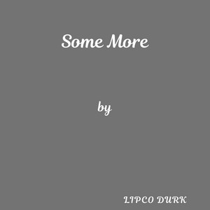 Some More by Lipco Durk