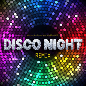Disco Night - TAIPMODE REMIX by Victoria Nordmann, AlimkhanOV A.