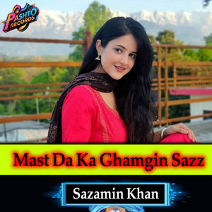 Sazamin Khan - Mast Da Ka Ghamgin Sazz