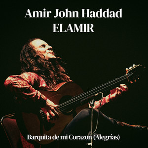 Barquita De Mi Corazon (Alegrías) by Amir John Haddad – EL AMIR