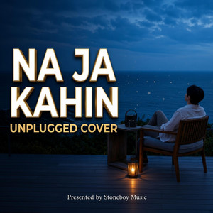 Na Ja Kahi Ab Na Ja - Acoustic Version by Stone Boy Music