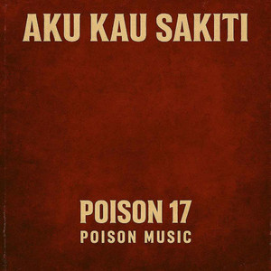 Aku Kau Sakiti by Posion 17
