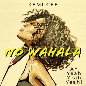 No Wahala (Ah Yeah Yeah Yeah!) by Kemi Cee