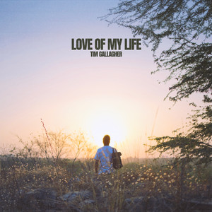 Love of My Life by Tim Gallagher